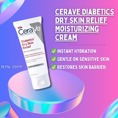 CeraVe Diabetics’ Dry Skin Relief Moisturizing Cream
